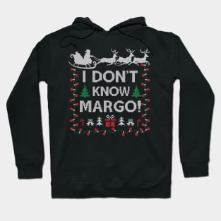 Ugly Funny Christmas I Don't Know Margo Matching Gift Men Women 2 Hoodie